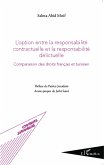 L'option entre la responsabilité contractuelle et la responsabilité délictuelle L'option entre la responsabilité contractuelle et la responsabilité délictuelle