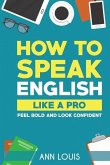 How to Speak English Like a Pro: Feel bold and look confident