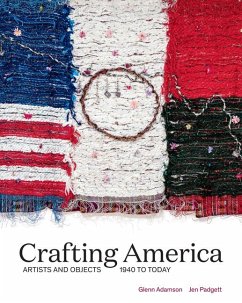 Crafting America: Artists and Objects, 1940 to Today - Padgett, Jen; Adamson, Glenn