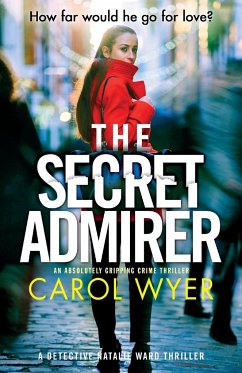 The Secret Admirer: An absolutely gripping crime thriller von Carol Wyer -  englisches Buch - bücher.de