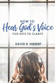 How To Hear God's Voice: Five Keys To Clarity