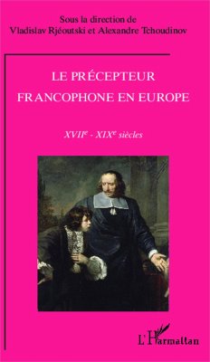 Le précepteur francophone en Europe - Rjéoutski, Vladislav; Tchoudinov, Alexandre