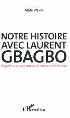 Notre histoire avec Laurent Gbagbo - Wakili, Alafé