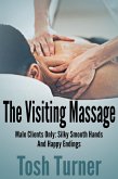 The Visiting Massage: Male Clients Only: Silky Smooth Hands and Happy Endings (eBook, ePUB) The Visiting Massage: Male Clients Only: Silky Smooth Hands and Happy Endings (eBook, ePUB)