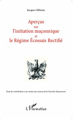 Aperçus sur l'initiation maçonnique et le Régime Ecossais Rectifié - Hélaine, Jacques