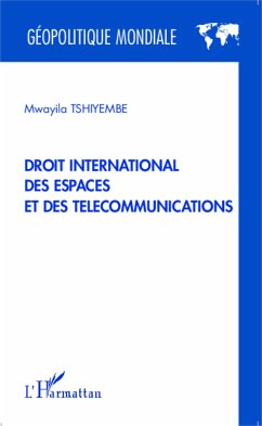 Droit international des espaces et des télécommunications - Tshiyembe, Mwayila