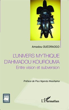 L'univers mythique d'Ahmadou Kourouma - Ouedraogo, Amadou