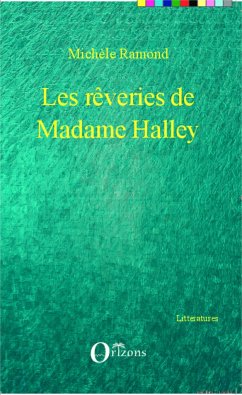 Les rêveries de Madame Halley - Ramond, Michèle