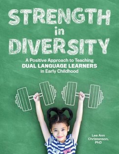 Strength in Diversity: A Positive Approach to Teaching Dual Language Learners in Early Childhood - Christenson, Lea Ann