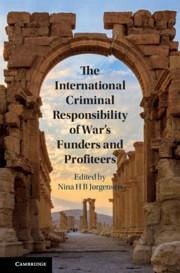 The International Criminal Responsibility of War's Funders and Profiteers