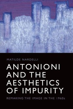 Antonioni and the Aesthetics of Impurity - Nardelli, Matilde