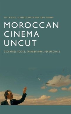 Moroccan Cinema Uncut - Higbee, Will; Martin, Flo; Bahmad, Jamal
