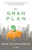 El Gran Plan / The Pumpkin Plan: A Simple Strategy to Grow a Remarkable Business in Any Field