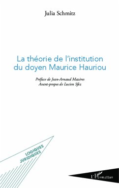La théorie de l'institution du doyen Maurice Hauriou - Schmitz, Julia