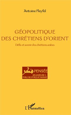 Géopolitique des chrétiens d'Orient - Fleyfel, Antoine