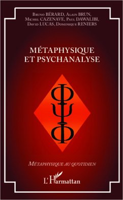 Métaphysique et psychanalyse - Bérard, Bruno; Cazenave, Michel; Reniers, Dominique; Lucas, David; Dawalibi, Paul; Brun, Alain