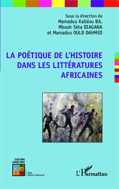 La poétique de l'histoire dans les littératures africaines - Ould Dahmed, Mamadou; Diagana, M'Bouth Séta; Ba, Mamadou Kalidou