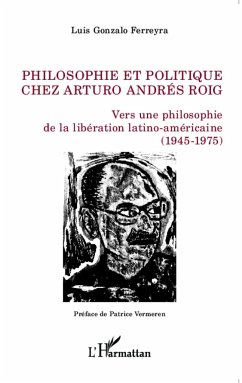 Philosophie et politique chez Arturo Andrés Roig - Ferreyra, Luis Gonzalo