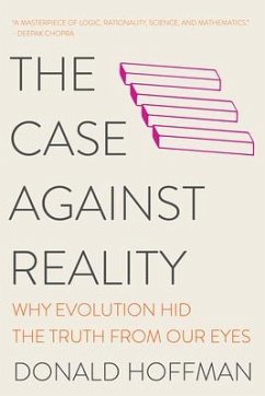 The Case Against Reality: Why Evolution Hid the Truth from Our Eyes - Hoffman, Donald