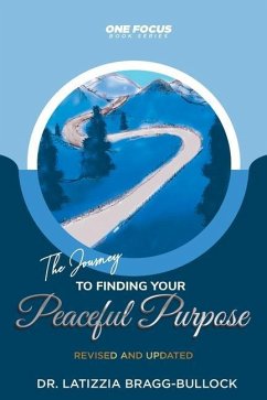 One Focus: The Journey to Finding Your Peaceful Purpose: REVISED and UPDATED - Bragg Bullock, Latizzia