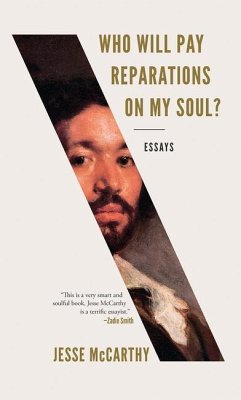 Who Will Pay Reparations on My Soul?: Essays - McCarthy, Jesse
