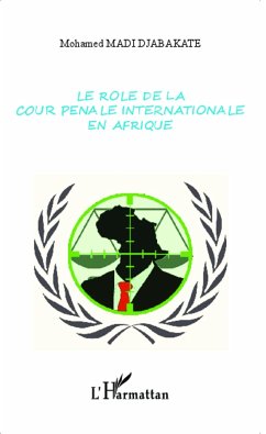 Le rôle de la cour pénale internationale en Afrique - Madi Djabakate, Mohamed