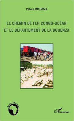 Le chemin de fer Congo-Océan et le département de la Bouenza - Moundza, Patrice