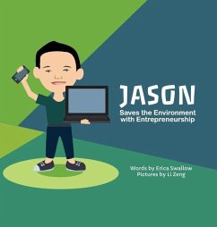 Jason Saves the Environment with Entrepreneurship - Swallow, Erica