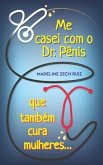 Me casei com O Dr. Pênis que Também cura mulheres: I Married A Penis Doctor Who Fixes Women Too