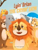 Lyin' Brian the Cryin' Lion: Volume 1