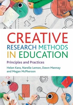 Creative Research Methods in Education - Kara, Helen (Director, We Research It Ltd.); Lemon, Narelle (Swinburne University of Technology); Mannay, Dawn (Cardiff University)