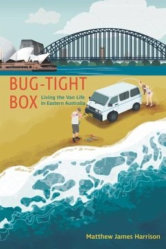 Bug-Tight Box: Living the Van Life in Eastern Australia - Harrison, Matthew James