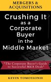 Mergers & Acquisitions: Crushing It as a Corporate Buyer in the Middle Market (eBook, ePUB)