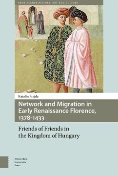 Network and Migration in Early Renaissance Florence, 1378-1433 (eBook, PDF) - Prajda, Katalin