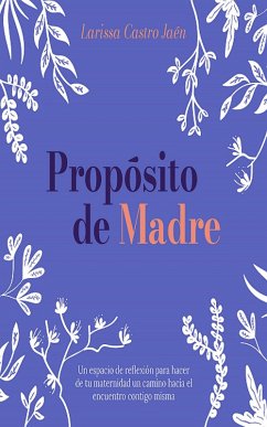 Propósito de Madre (eBook, ePUB) - Jaén, Larissa Castro