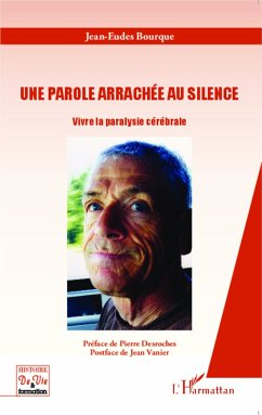 Une parole arrachée au silence - Bourque, Jean-Eudes