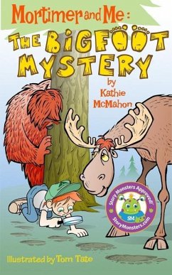 Mortimer and Me: The Bigfoot Mystery - McMahon, Kathie