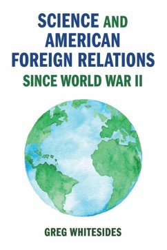 Science and American Foreign Relations Since World War II - Whitesides, Greg (University of Colorado, Denver)