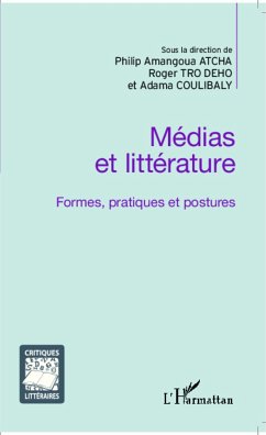 Médias et littérature - Tro Dého, Roger; Atcha, Philip Amangoua; Coulibaly, Adama