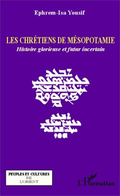 Les chrétiens de Mésopotamie - Yousif, Ephrem-Isa