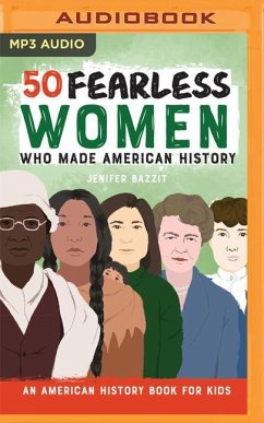 50 Fearless Women Who Made American History: An American History Book for Kids - Bazzit, Jenifer