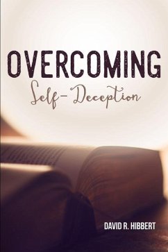 Overcoming Self-Deception - Hibbert, David R.