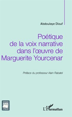 Poétique de la voix narrative dans l'oeuvre de Marguerite Yourcenar - Diouf, Abdoulaye