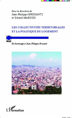 Les collectivités territoriales et la politique du logement - Brouant, Jean-Philippe; Marcou, Gérard