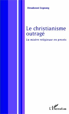 Le christianisme outragé - Zognong, Dieudonné