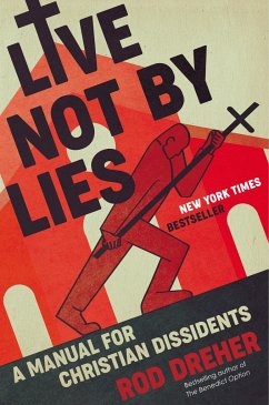 Live Not by Lies - Dreher, Rod