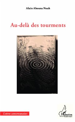 Au-delà des tourments - Abouna Noah, Alain