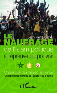 Cover Le naufrage de l'islam politique à l'épreuve du pouvoir