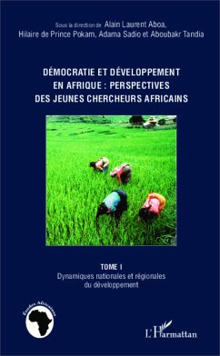 Démocratie et développement en Afrique : perspectives des jeunes chercheurs africains (Tome 1) - Sadio, Adama; Tandia, Aboubakr; Aboa, Alain Laurent; Pokam, Hilaire de Prince