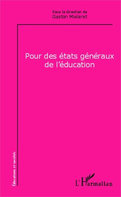 Pour des états généraux de l'éducation - Mialaret, Gaston